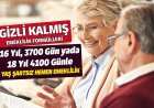 Gizli Kalmış SGK Formülü! 16 Yıl 3700 Gün veya 18 Yıl 4100 Günle Yaşsız Emeklilik